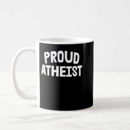Proud Atheist  Coffee Mug