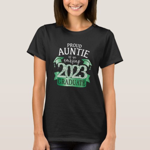 Proud Aunt I 2023 Graduate School Color Green Blac T_Shirt