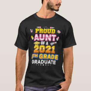 Proud Aunt Of A 2021 5Th Grade Graduate Last Day S T-Shirt