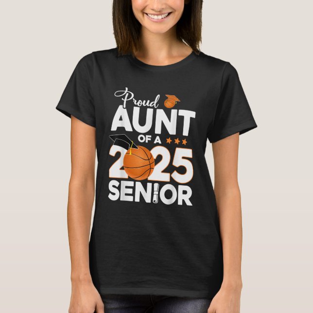 Proud Aunt Of A 2025 Senior Basketball Graduate T-Shirt (Front)