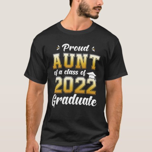 Proud Aunt Of A Class Of 2022 Graduate Senior 22 G T_Shirt
