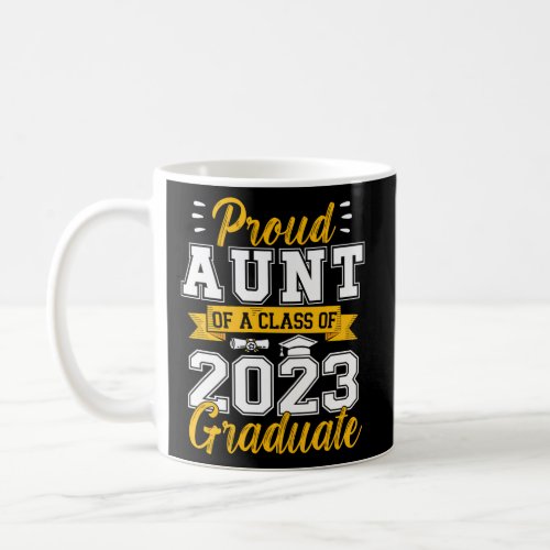 Proud Aunt Of A Class Of 2023 Graduate Senior Grad Coffee Mug