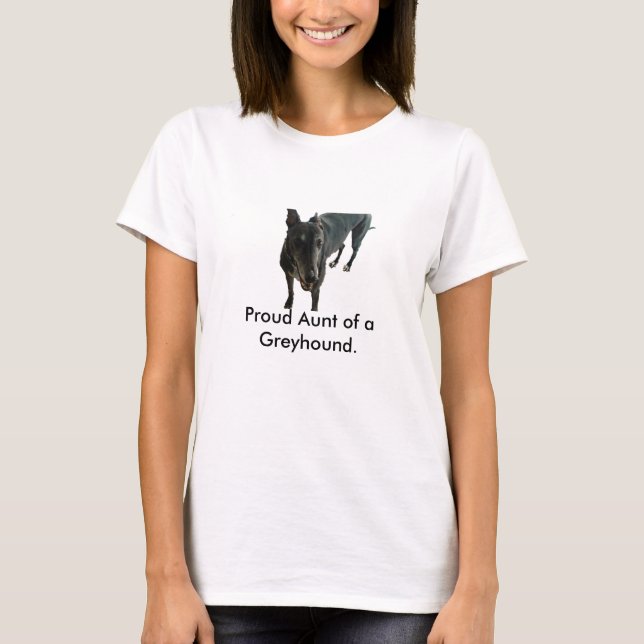 Proud Aunt of a Greyhound. T-Shirt (Front)