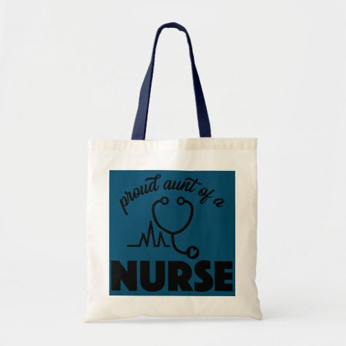 Proud Aunt Of A Nurse Funny Medical Professional Tote Bag