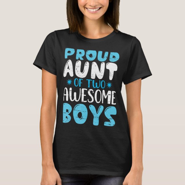 Proud Aunt Of Two Awesome Boys Happy To Me You Unc T-Shirt (Front)