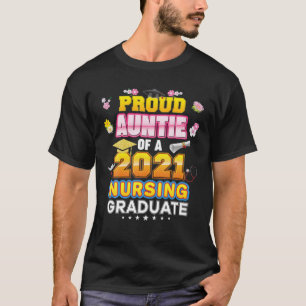 Proud Auntie Of A 2021 Nursing Graduate Last Day S T-Shirt