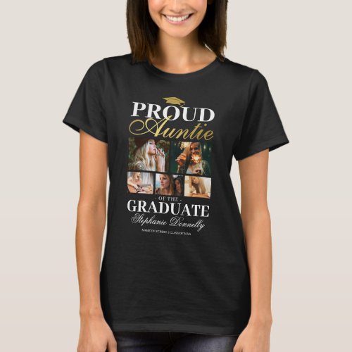 Proud Auntie of the Graduate T-Shirt - Graduation ceremony black & gold t-shirt featuring a graduates mortarboard, 5 photos of your niece or nephew, the saying "proud auntie of the graduate", their name, place of study, and class year.