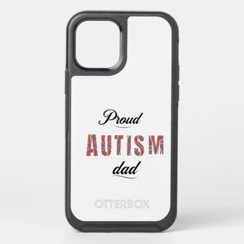 Proud autism dad OtterBox symmetry iPhone 12 pro case