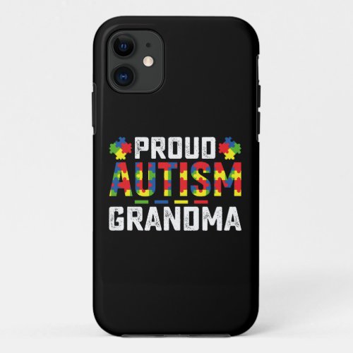 Proud Autism Grandma Awareness Autistic Family iPhone 11 Case