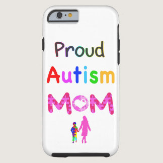 Proud Autism Mom Tough iPhone 6 Case