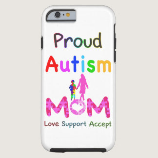 Proud Autism Mom Tough iPhone 6 Case