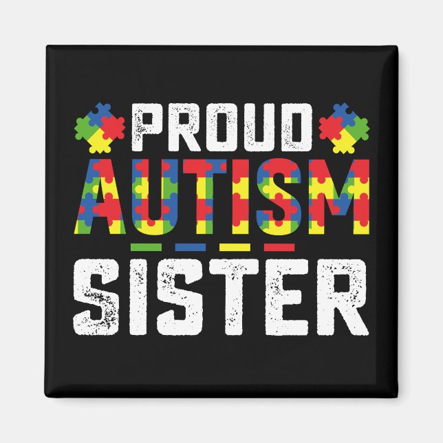 Proud Autism Sister Awareness Autistic Family Magnet (Front)