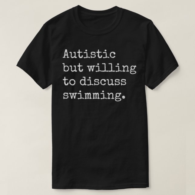 Proud Autistic Aspie ASD Swimming Enthusiast Swimm T-Shirt (Design Front)