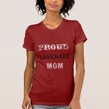 Proud Baseball Mom Shirt by NortonSpiritApparel at Zazzle