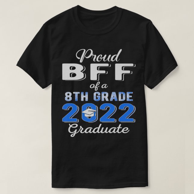 Proud Bff of 2022 8th Grade Graduate Middle School T-Shirt (Design Front)