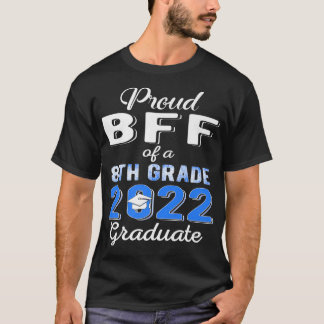 Proud Bff of 2022 8th Grade Graduate Middle School T-Shirt