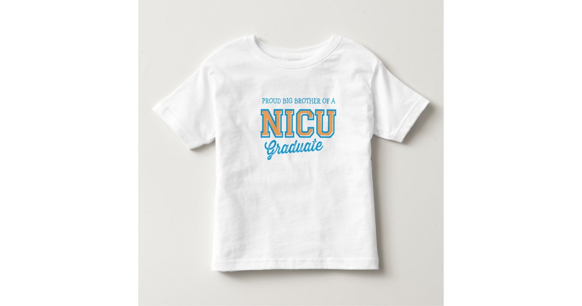 Nicu Graduate Apparel - Proud Brother Of A Nicu Graduate Tee Nicu Graduate Apparel - Proud Brother Of A Nicu Graduate Tee