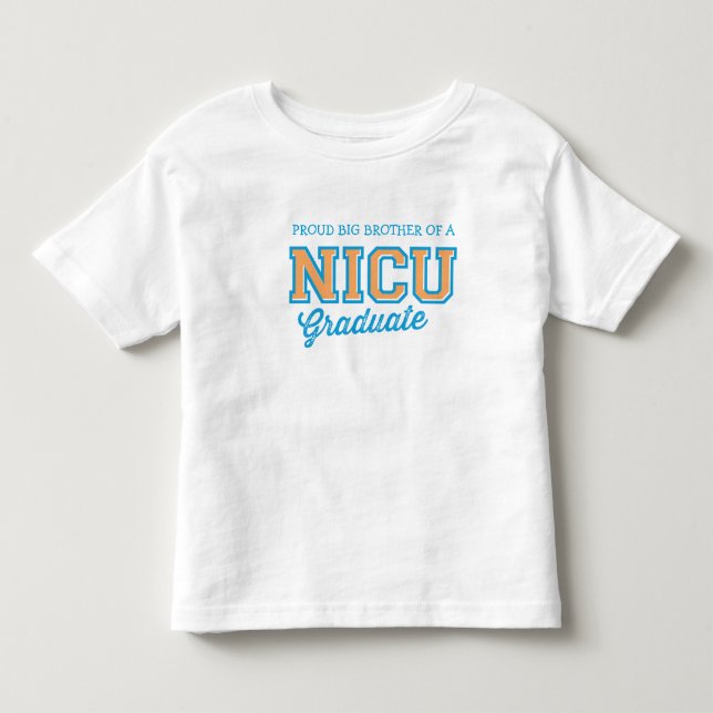 Proud Big Brother of a NICU Graduate T-Shirt (Front)