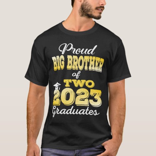Proud Big Brother of Two 2023 Graduate Class 2023  T_Shirt