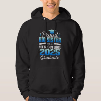 Proud Big Sister of 2025 Class Med school Graduate Hoodie
