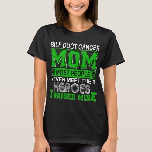 Proud Bile Duct Cancer Mom I Raised Mine T_Shirt