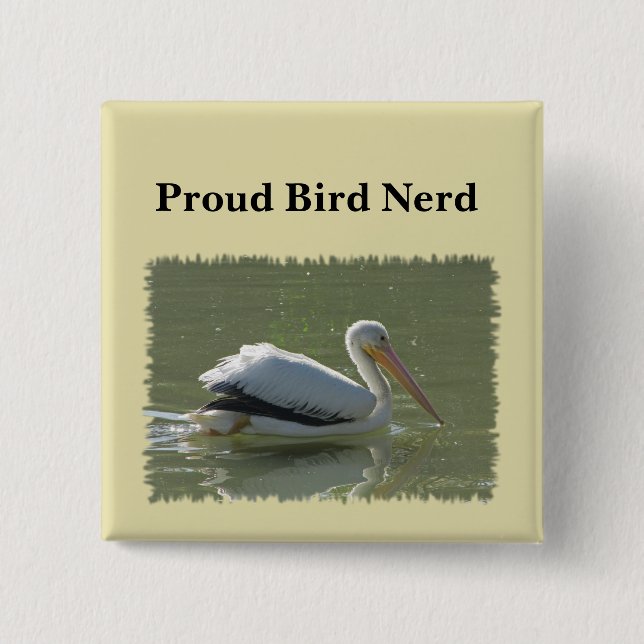 Proud Bird Nerd Pelican Photo Birding Hobby Birder Button (Front)