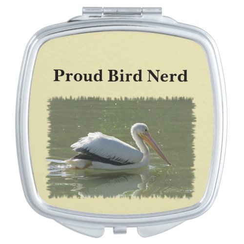 Proud Bird Nerd Pelican Photo Birding Hobby Birder Compact Mirror
