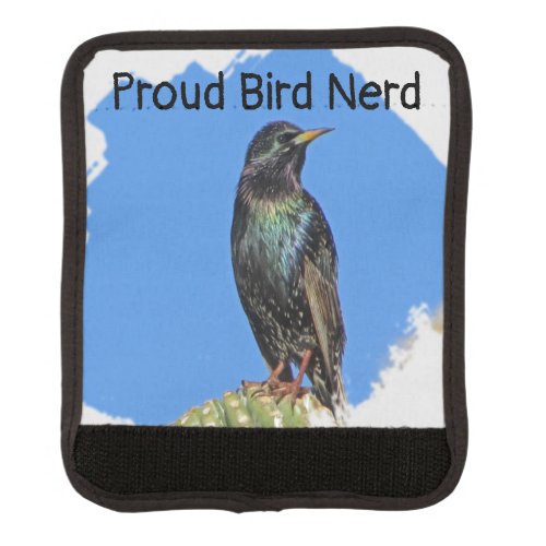 Proud Bird Nerd Pretty Black Starling Avid Birder Luggage Handle Wrap