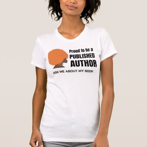 PROUD BLACK AUTHOR Afro Queen Ask Me About My Book T_Shirt