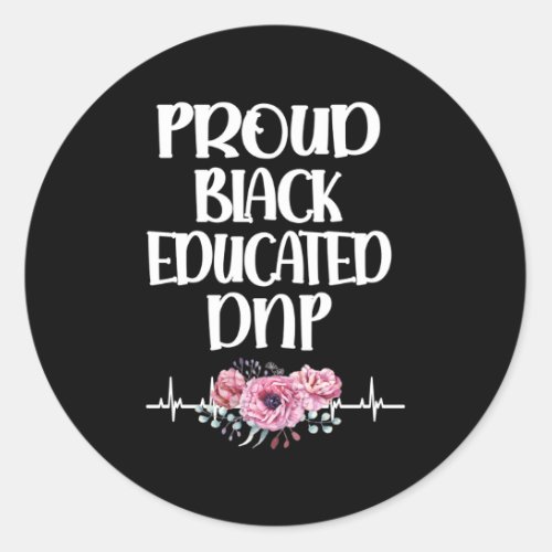 Proud Black Educated Dnp Doctor Of Nursing Practic Classic Round Sticker