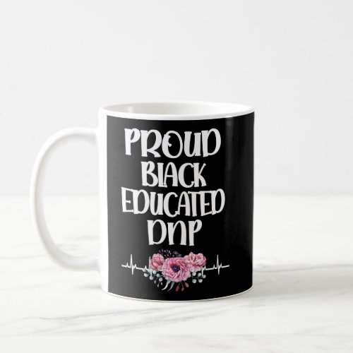 Proud Black Educated Dnp Doctor Of Nursing Practic Coffee Mug