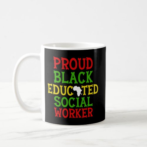 Proud Black Educated Social Worker Black Empowerme Coffee Mug