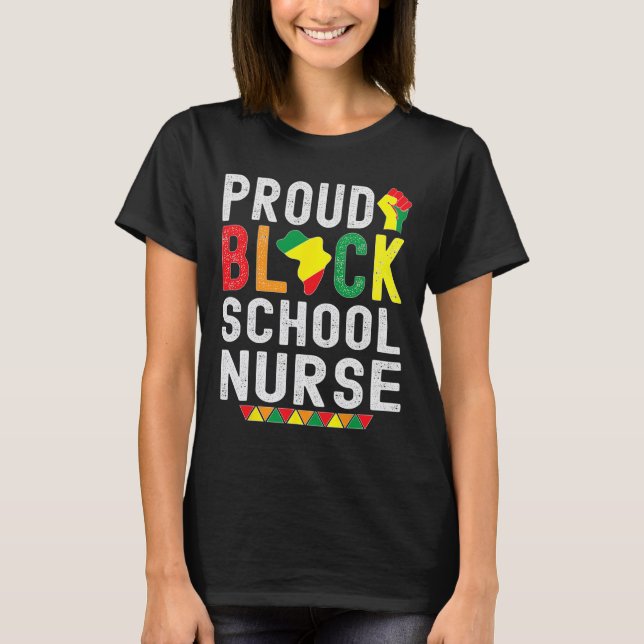 Proud Black School Nurse Black History Month For A T-Shirt (Front)