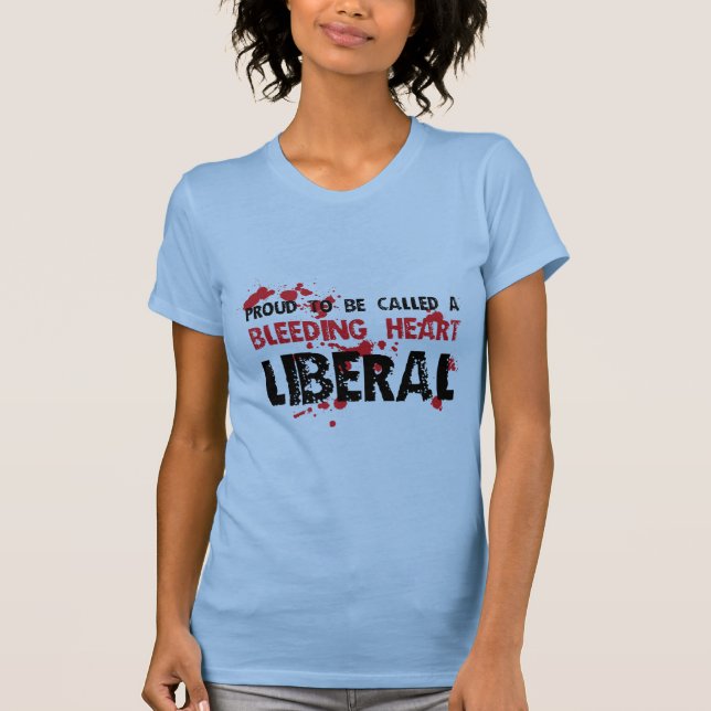 Proud Bleeding Heart Liberal T-Shirt (Front)