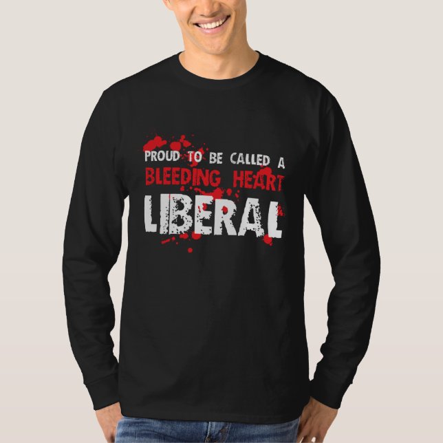 Proud Bleeding Heart Liberal T-Shirt (Front)