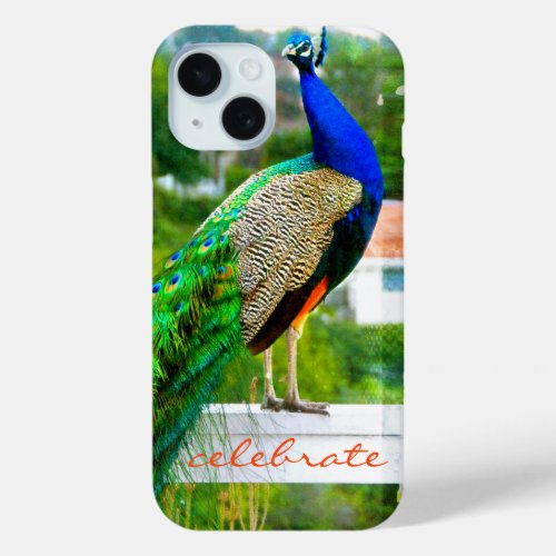 Proud Blue Green Peacock Photo Celebrate Quote iPhone 15 Case