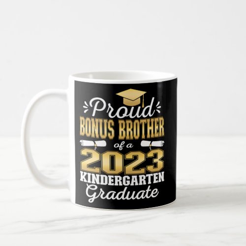Proud Bonus Brother Of Kindergarten Graduate 2023  Coffee Mug