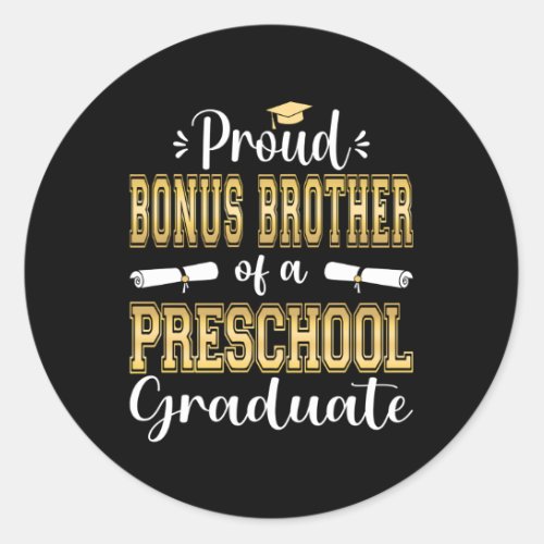 Proud Bonus Brother Of Pre School Graduate 2023 Gr Classic Round Sticker