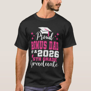 Proud Bonus Dad of 5th Grade Graduate 2026 Family T-Shirt
