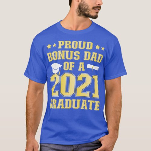 Proud Bonus dad of a 2021 Graduate School Graduati T_Shirt