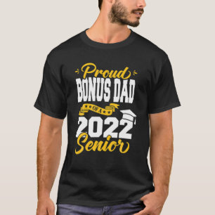 Proud Bonus Dad Of A 2022 Senior Class Of 2022 Gra T-Shirt