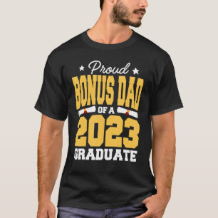 Proud Bonus Dad of a Class of 2023 Graduate Gradua T-Shirt