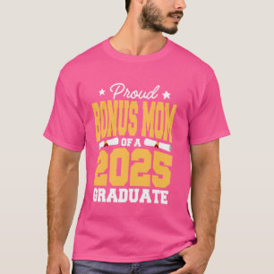 Proud Bonus Mom Of A Class of 2025 Graduate Gradua T-Shirt