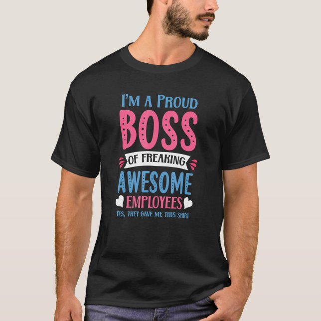 Proud Boss of Awesome Employees Best Boss Ever 4 T-Shirt (Front)