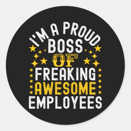 Proud Boss Of Freaking Awesome Employees Classic Round Sticker