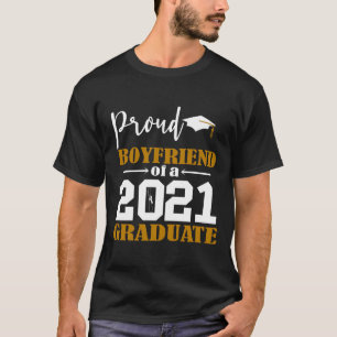 Proud Boyfriend of a 2021 Graduate White T-Shirt