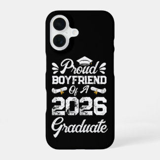 Proud Boyfriend of A Class 2026 Graduation Grad iPhone 16 Case