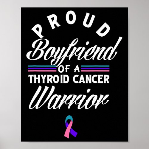 Proud Boyfriend Of A Thyroid Cancer Warrior Thyroi Poster