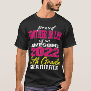 Proud Brother In Law of 5th Grade Graduate 2022 ho T-Shirt