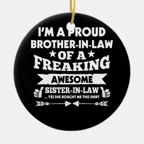 Proud Brother in Law of Awesome Sister in Law Ceramic Ornament